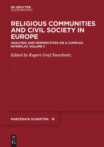Religious Communities And Civil Society In Europe Volume Ii Religious Communities And Civil Society In Europe Analyses And Perspectives On A Complex Interplay Volume Ii Rupert Graf Strachwitz Editor