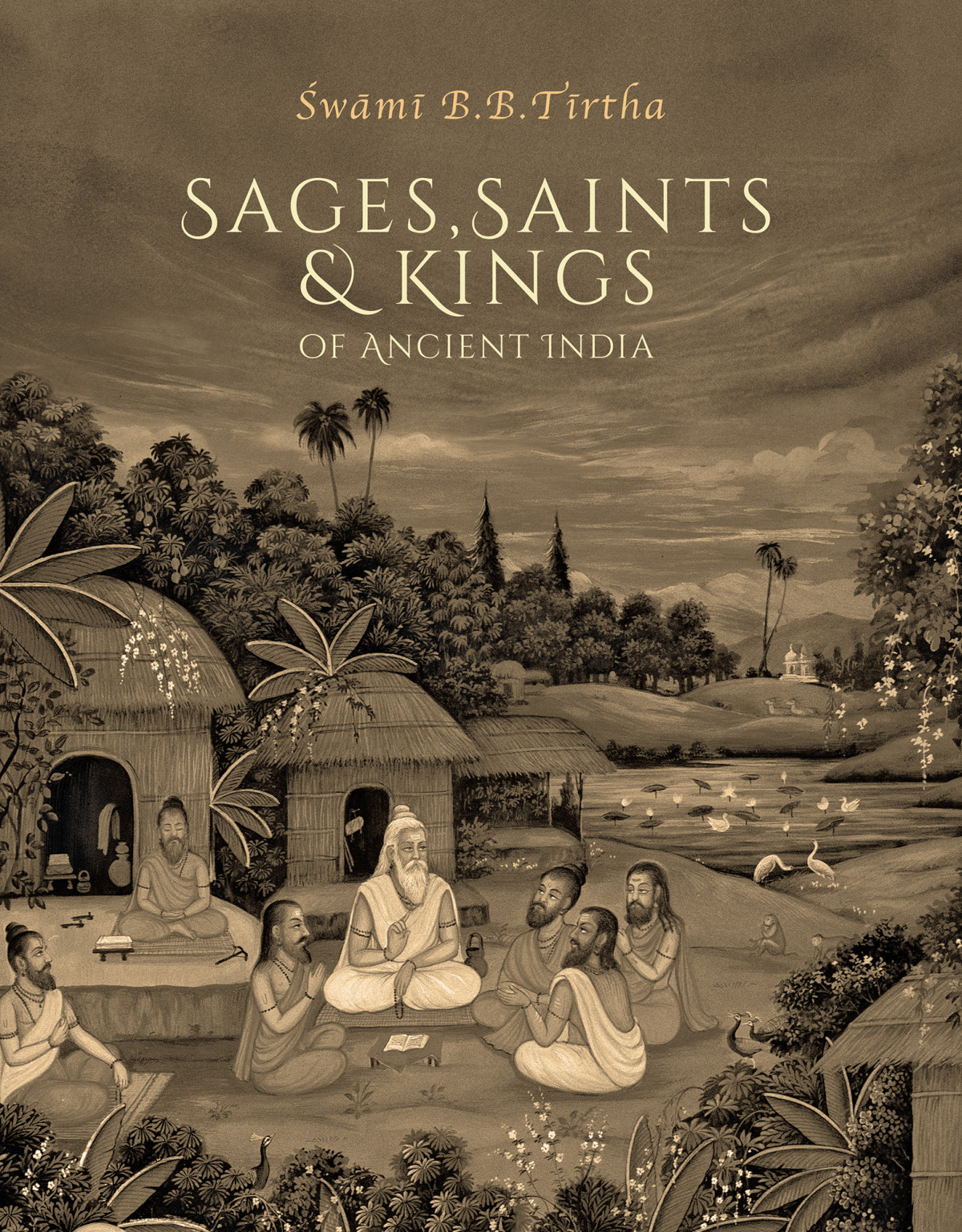 Sages Saints Kings Of Ancient India Swami B B Tirtha
