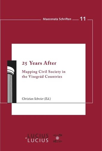 25 Years After Mapping Civil Society In The Visegrd Countries Christian Schreier Editor