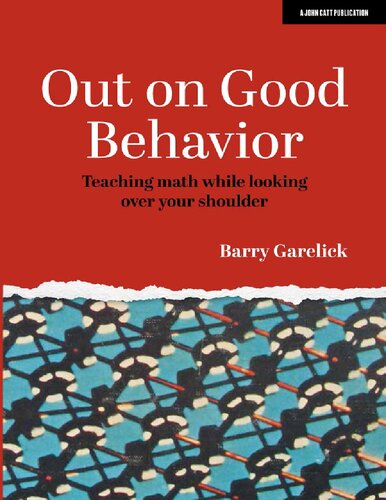 Out On Good Behavior Teaching Math While Looking Over Your Shoulder Barry Garelick