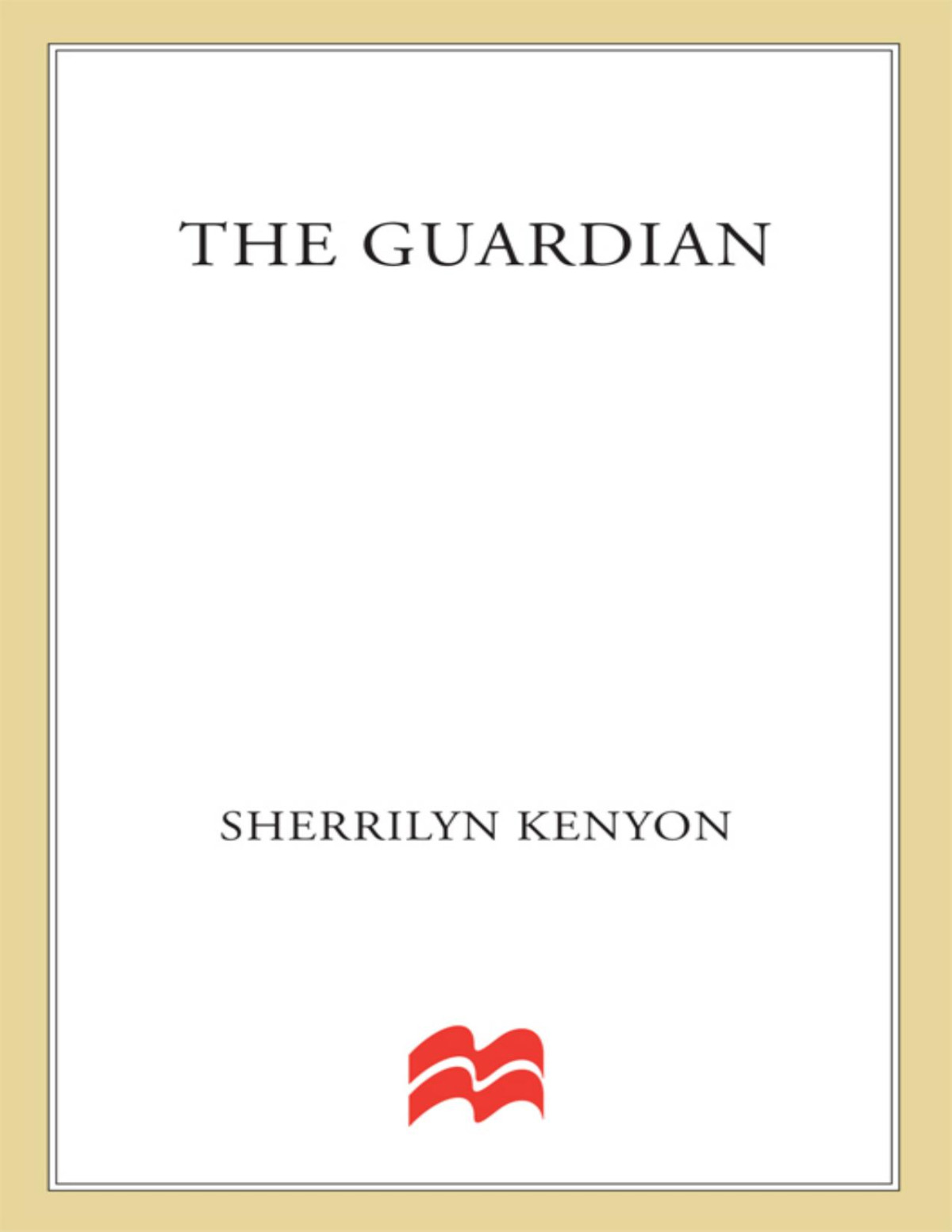 The Guardian Werehunters 06 Darkhunter 20 Hellchasers 05 Hunter Legends 23 First Sherrilyn Kenyon