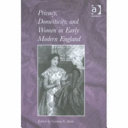 Privacy Domesticity And Women In Early Modern England 1st Edition Corinne S Abate