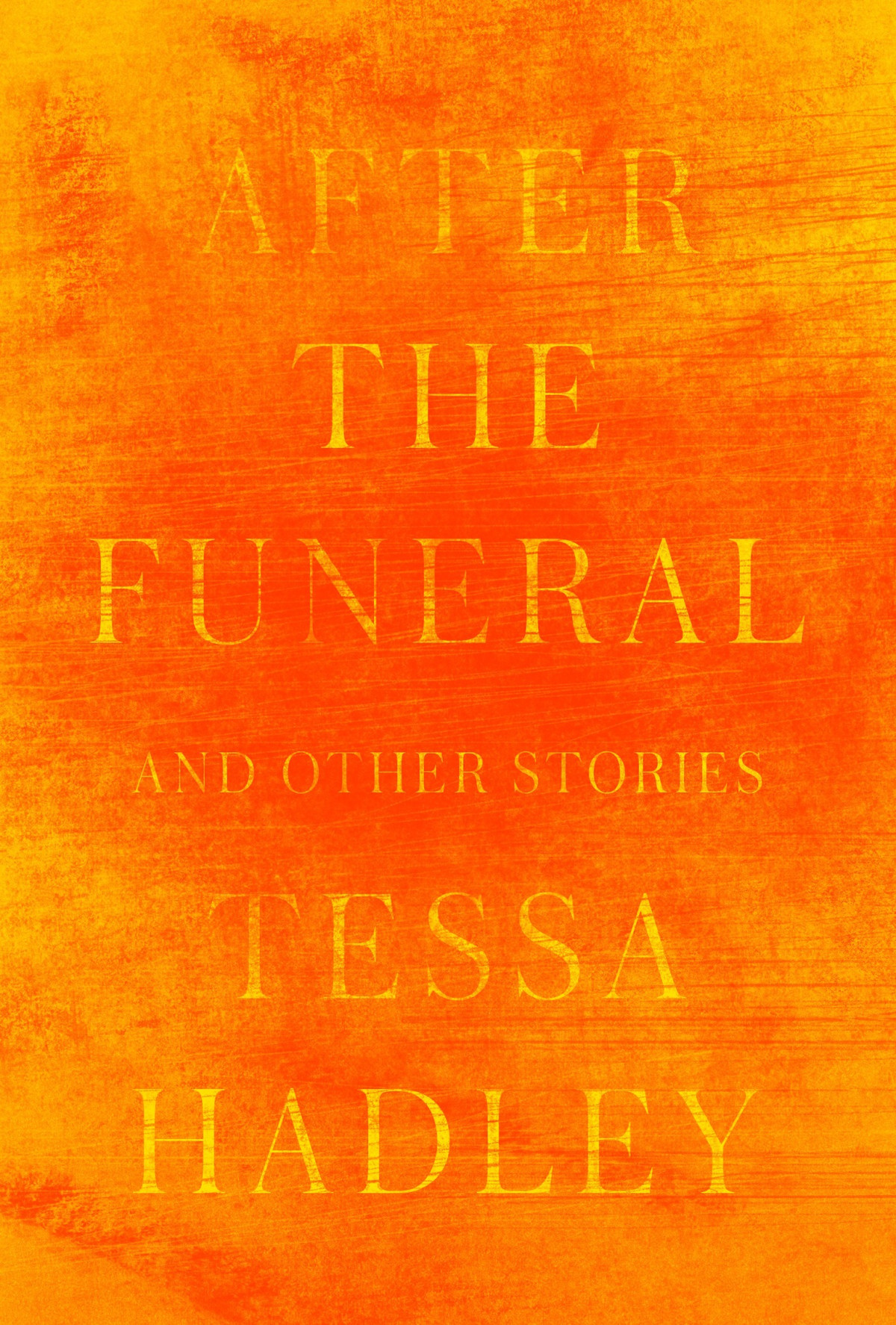 After The Funeral And Other Stories Tessa Hadley