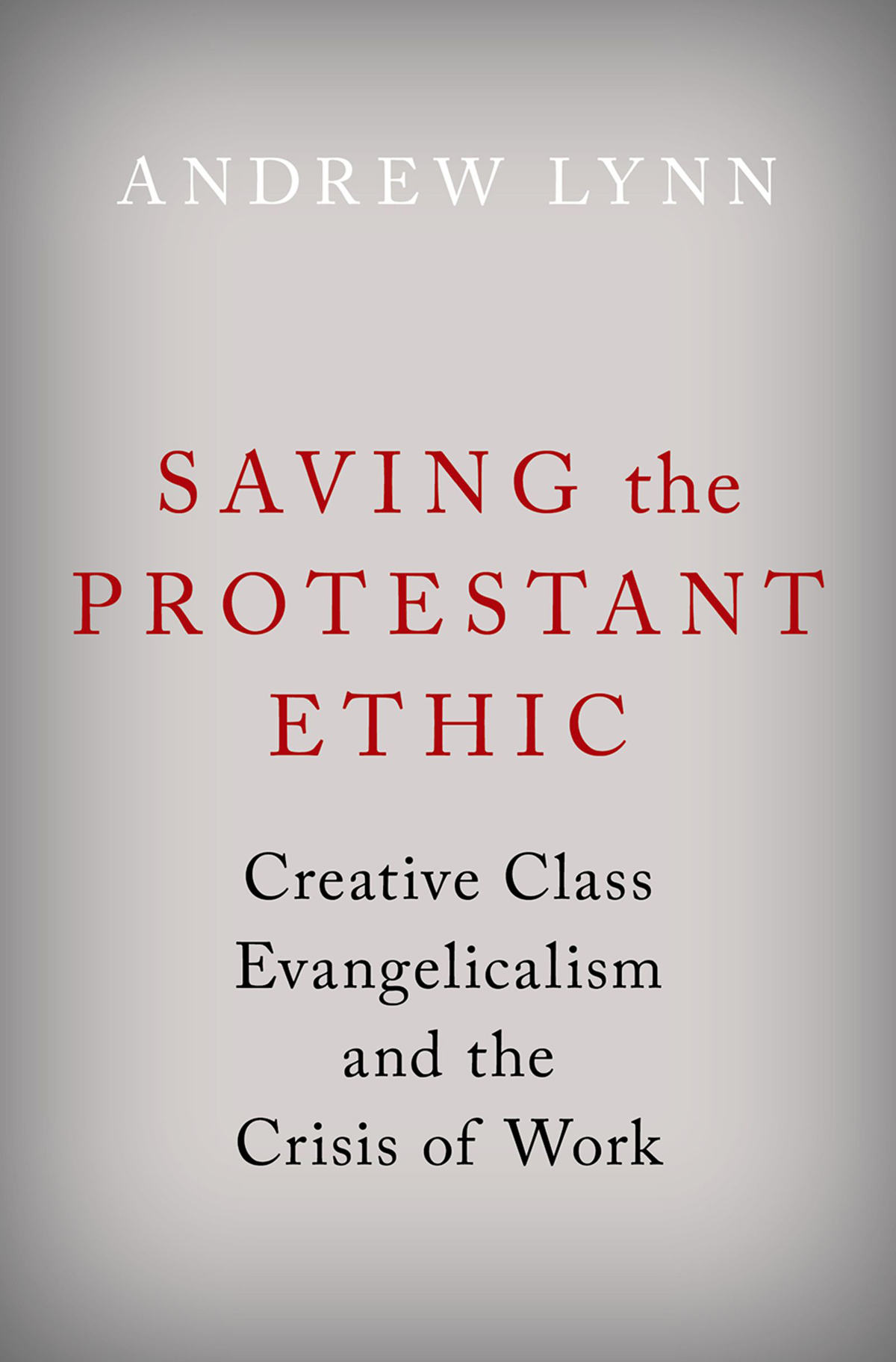 Saving The Protestant Ethic Andrew Lynn
