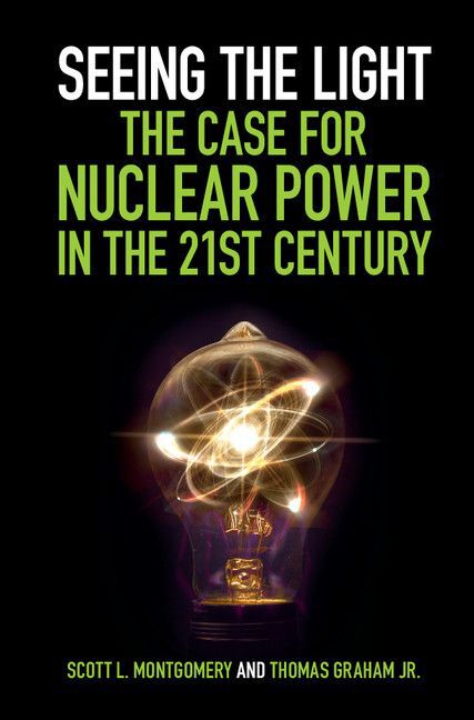 Seeing The Light The Case For Nuclear Power In The 21st Century Graham