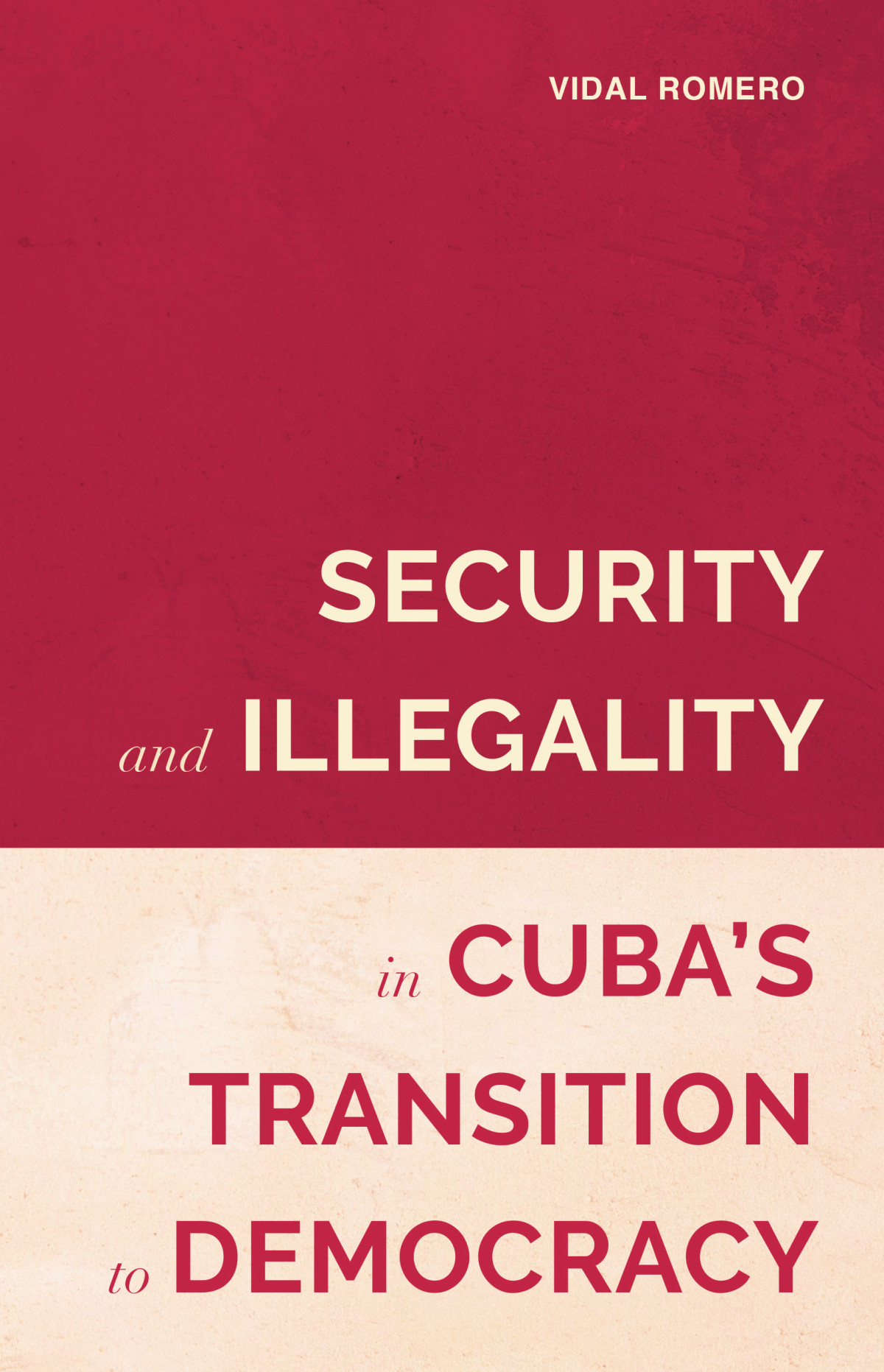 Security And Illegality In Cubas Transition To Democracy Vidal Romero