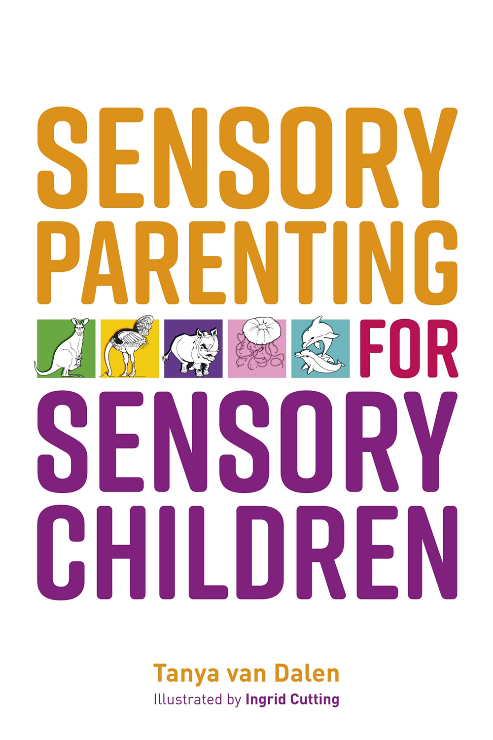 Sensory Parenting For Sensory Children Tanya Van Dalen
