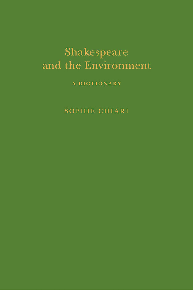 Shakespeare And The Environment A Dictionary Sophie Chiari