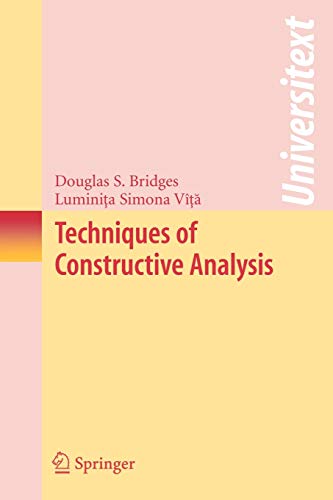Techniques Of Constructive Analysis Universitext 2006th Edition Douglas S Bridges