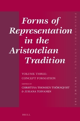 Forms Of Representation In The Aristotelian Tradition Volume Three Concept Formation Christina Thomsen Thrnqvist And Juhana Toivanen Editors