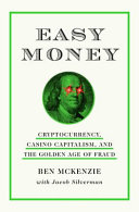 Easy Money Cryptocurrency Casino Capitalism And The Golden Age Of Fraud Ben Mckenzie
