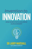 Invention To Innovation How Scientists Can Drive Our Economy Larry Marshall