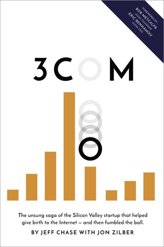 3com The Unsung Saga Of The Silicon Valley Startup That Helped Give Birth To The Internet And Then Fumbled The Ball Jeff Chase Jon Zilber