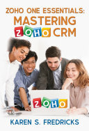 Zoho One Essentials Mastering Zoho Crm Karen S Fredricks