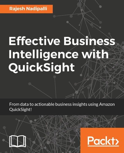 Effective Business Intelligence With Quicksight 1st Edition Rajesh Nadipalli
