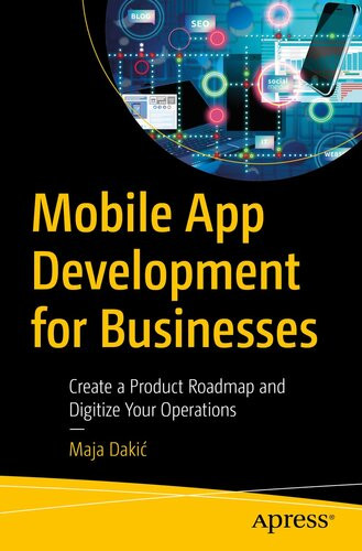 Mobile App Development For Businesses Create A Product Roadmap And Digitize Your Operations Maja Daki