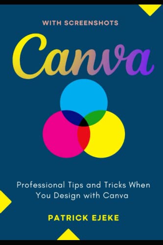 Canva Professional Tips And Tricks When You Design With Canva Step By Step Canva Guide For Work Or Business With Pictures Ejeke