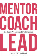 Mentor Coach Lead To Peak Professional Performance Laurie K Baedke