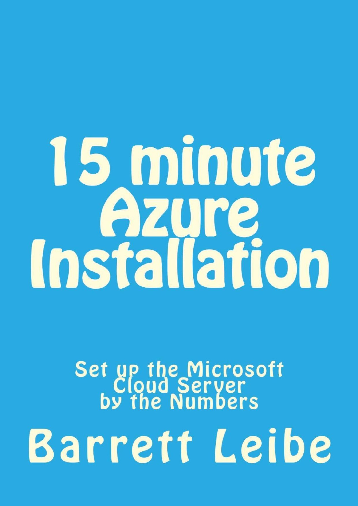 15 Minute Azure Installation Set Up The Microsoft Cloud Server By The Numbers Barrett Leibe
