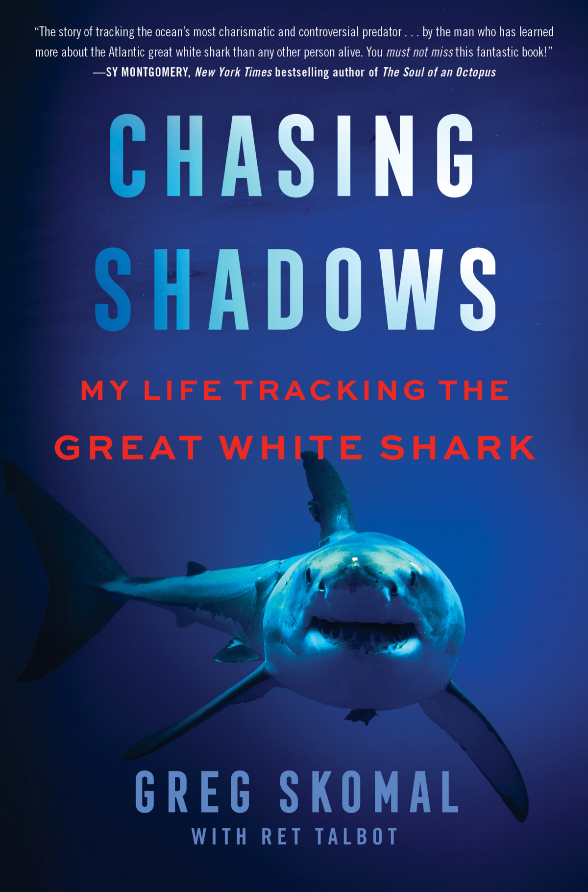 Chasing Shadows My Life Tracking The Great White Shark Greg Skomal
