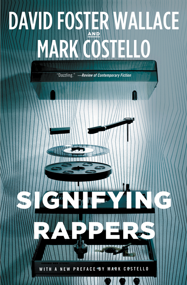 Signifying Rappers Rap And Race In The Urban Present David Foster Wallace