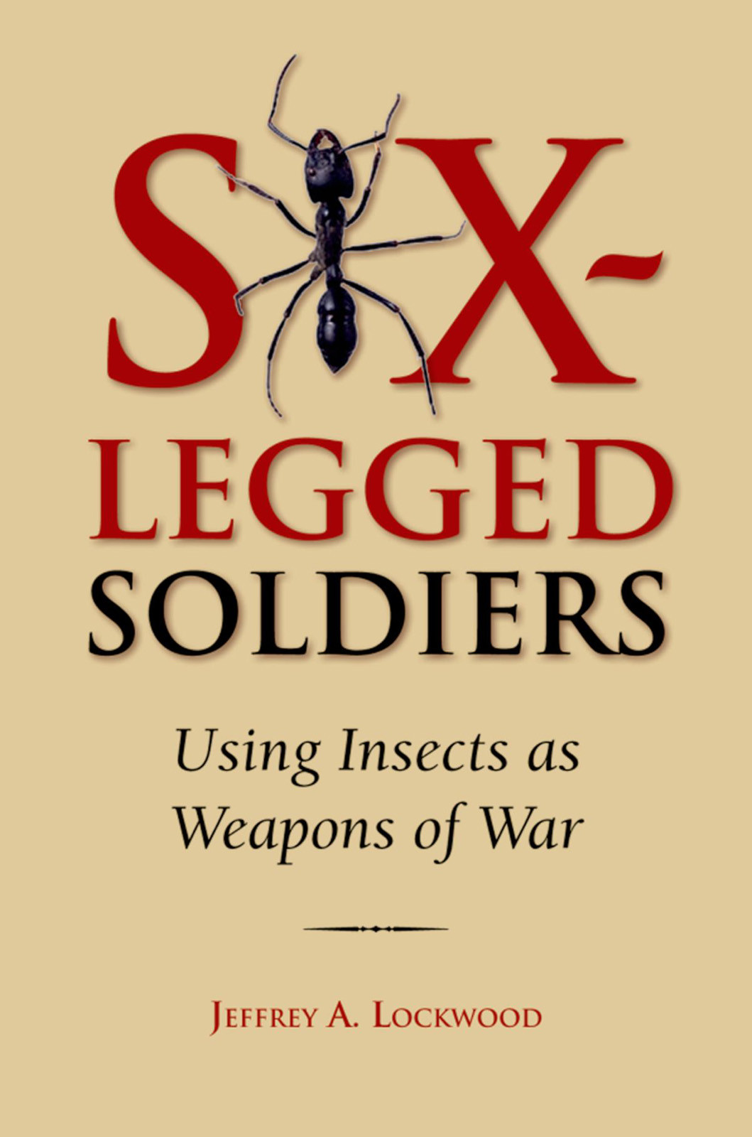Sixlegged Soldiers Jeffrey A Lockwood