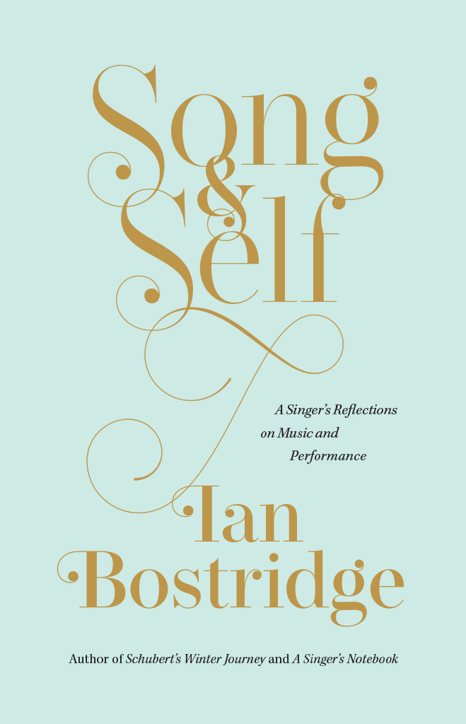 Song And Self A Singers Reflections On Music And Performance Ian Bostridge