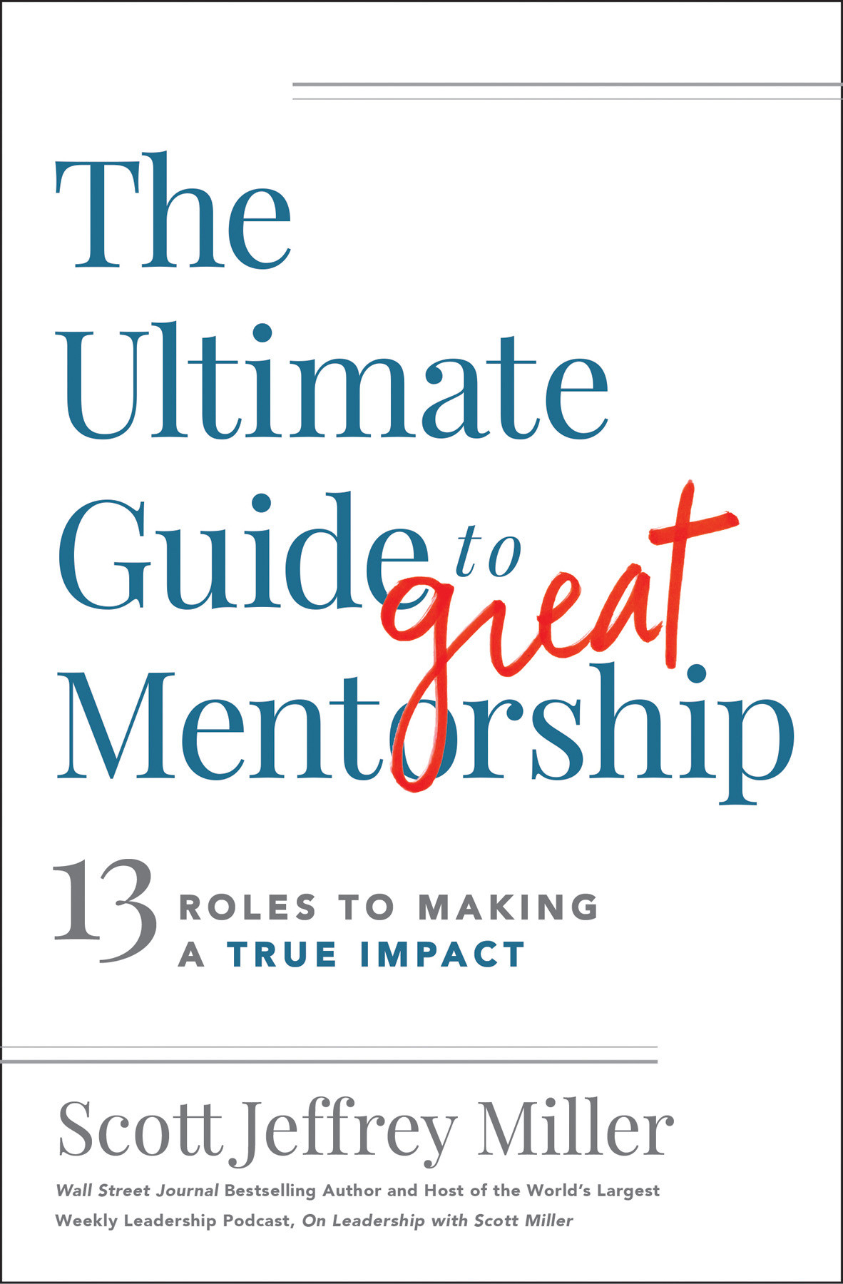 The Ultimate Guide To Great Mentorship 13 Roles To Making A True Impact Scott Jeffrey Miller