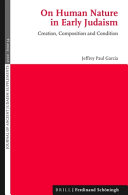 On Human Nature In Early Judaism Creation Composition And Condition Jeffrey P Garca