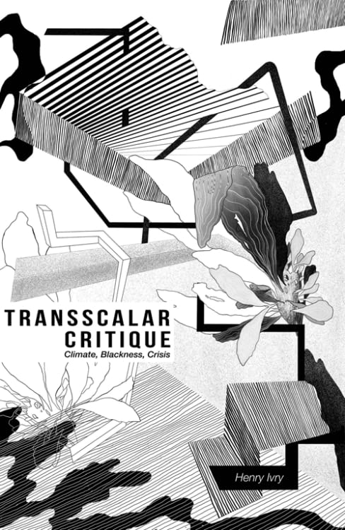Transscalar Critique Climate Blackness Crisis 1st Edition Henry Ivry
