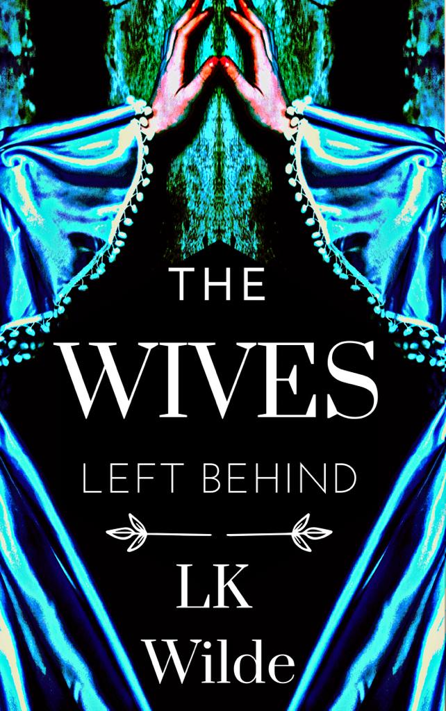 The Wives Left Behind A Captivating Unforgettable Cornish Historical Fiction Tale Of Loss Survival And Hope Based On Real Events Lk Wilde