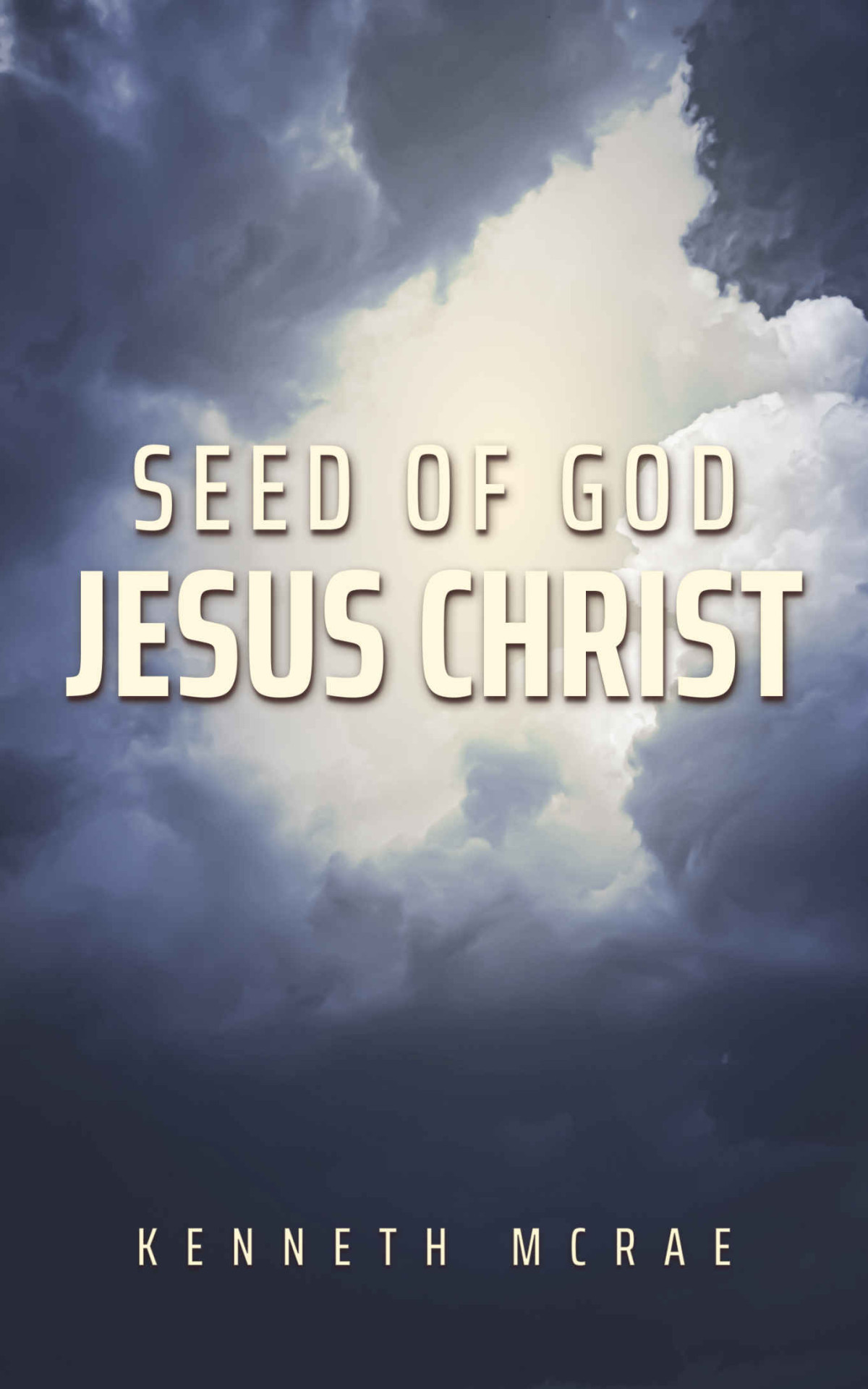 Seed Of God Jesus Christ God Or Satan Christ Or Antichrist Kenneth Mcrae