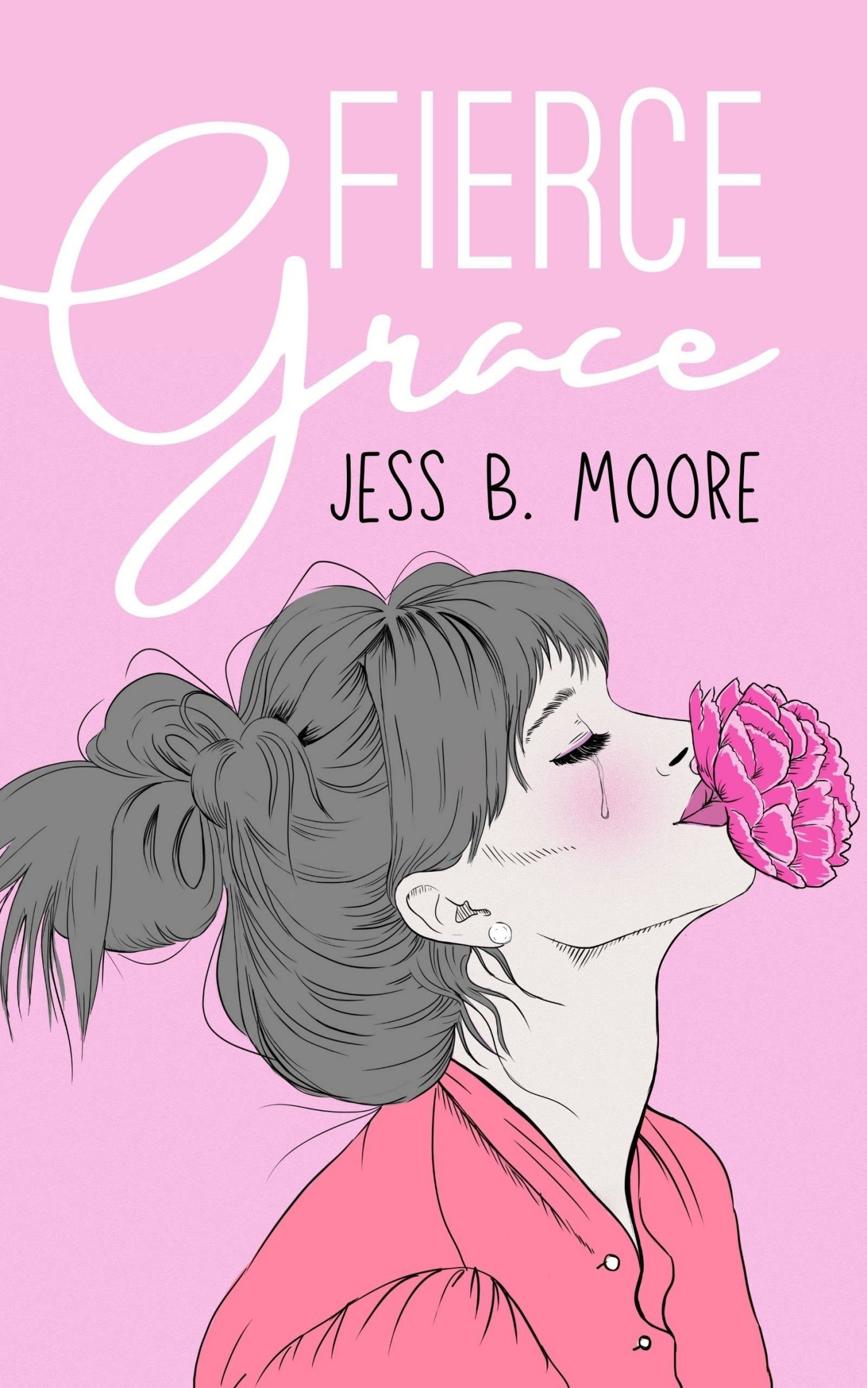 Fierce Grace 2nd Edition Jess B Moore