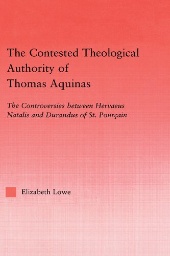 The Contested Theological Authority Of Thomas Aquinas The Controversies Between Hervaeus Natalis And Durandus Of St Pourain Reprint Elizabeth Lowe