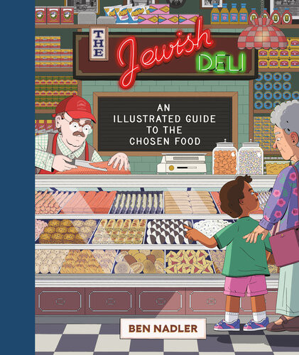 The Jewish Deli An Illustrated Guide To The Chosen Food Ben Nadler