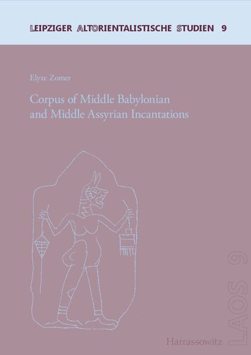 Corpus Of Middle Babylonian And Middle Assyrian Incantations Elyze Zomer