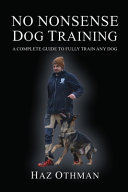 No Nonsense Dog Training A Complete Guide To Fully Train Any Dog Haz Othman