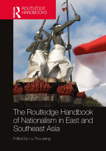 The Routledge Handbook Of Nationalism In East And Southeast Asia 1st Edition Lu Zhouxiang
