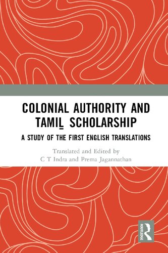 Colonial Authority And Tami Scholarship A Study Of The First English Translations 1st Edition C T Indra Editor Prema Jagannathan Editor