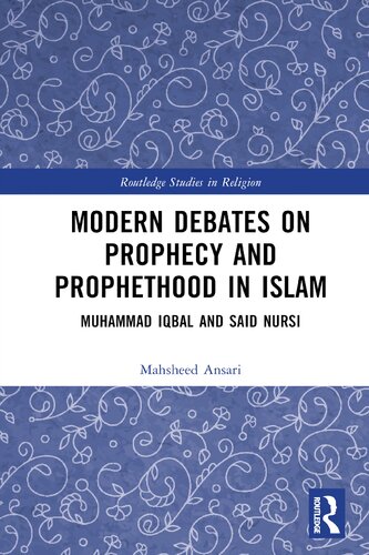Modern Debates On Prophecy And Prophethood In Islam 1st Edition Mahsheed Ansari