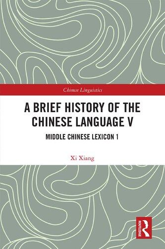 A Brief History Of The Chinese Language V Middle Chinese Lexicon 1 1st Edition Xi Xiang