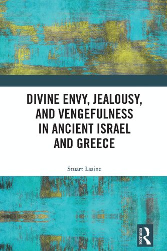 Divine Envy Jealousy And Vengefulness In Ancient Israel And Greece 1st Edition Stuart Lasine