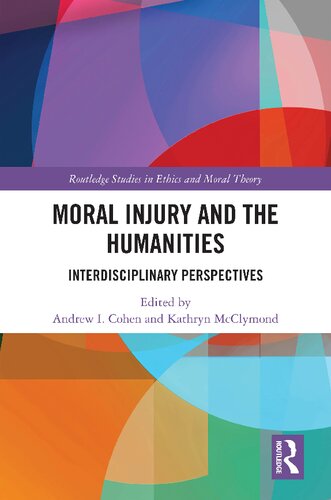Moral Injury And The Humanities 1st Edition Andrew I Cohen Editor Kathryn Mcclymond Editor