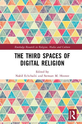 The Thirdspaces Of Digital Religion 1st Edition Nabil Echchaibi Stewart M Hoover