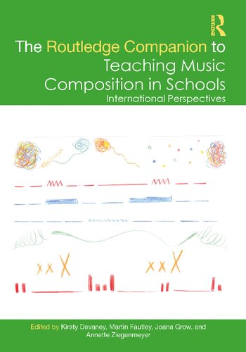 The Routledge Companion To Teaching Music Composition In Schools 1st Edition Kirsty Devaney Martin Fautley Joana Grow Annette Ziegenmeyer
