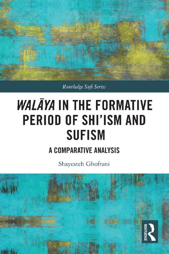 Walya In The Formative Period Of Shiism And Sufism 1st Edition Shayesteh Ghofrani