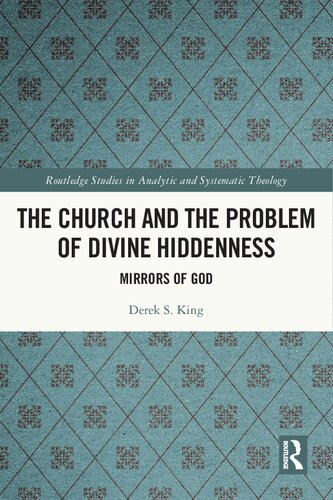 The Church And The Problem Of Divine Hiddenness 1st Edition Derek S King