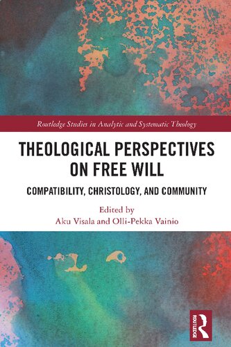 Theological Perspectives On Free Will 1st Edition Aku Visala Ollipekka Vainio