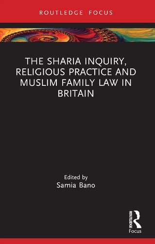 The Sharia Inquiry Religious Practice And Muslim Family Law In Britain 1st Edition Samia Bano Editor
