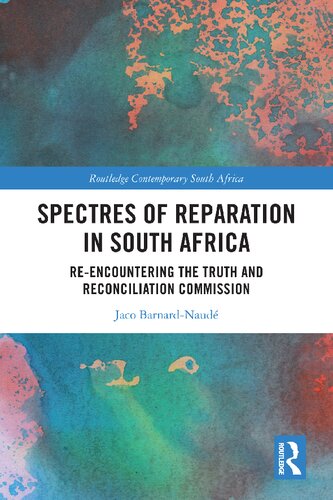 Spectres Of Reparation In South Africa 1st Edition Jaco Barnardnaud